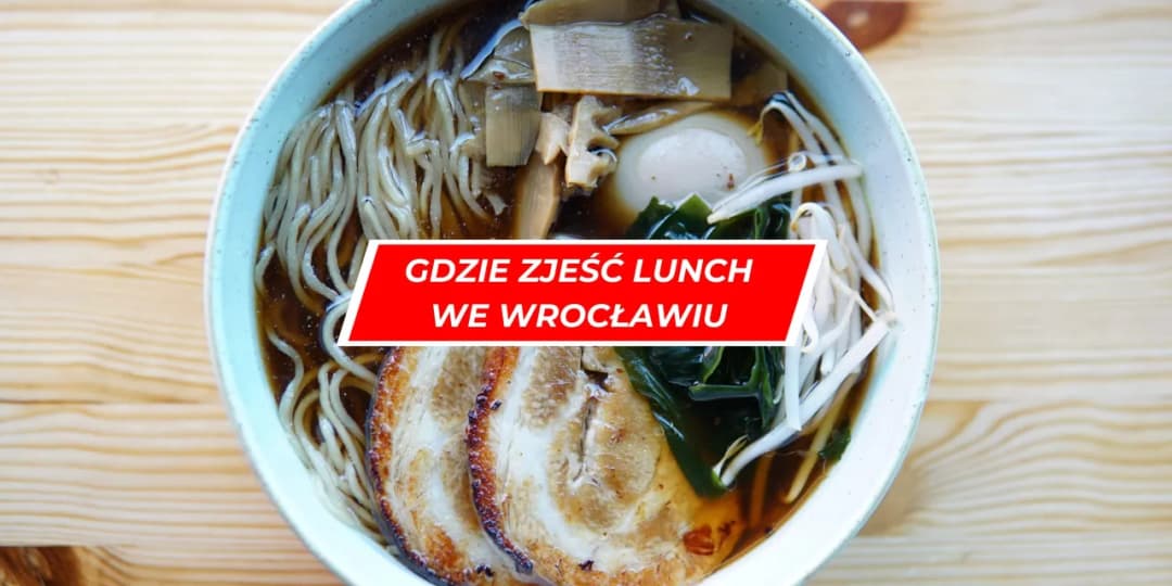 Gdzie zjeść we Wrocławiu? Najlepsze restauracje, które musisz znać